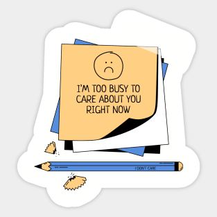 I'm too busy to care about you right now, quirky attitude Sticker